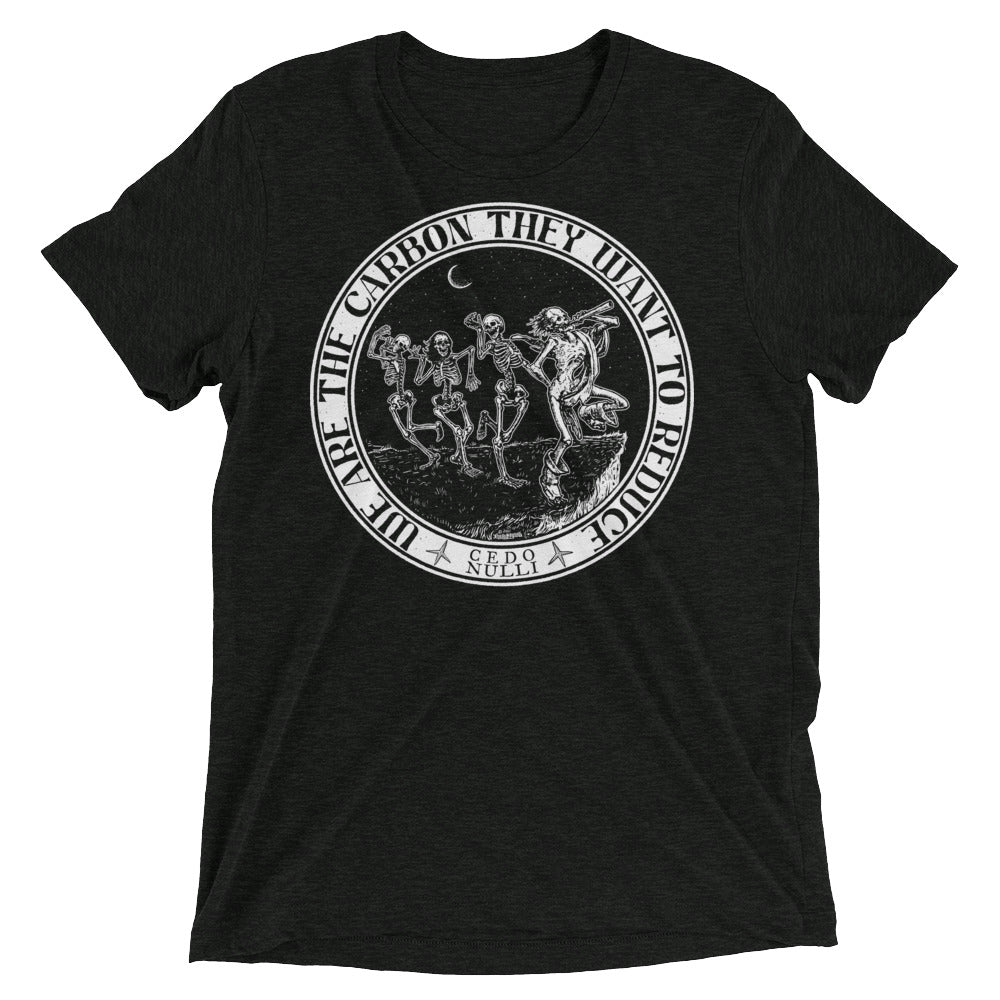 We Are the Carbon They Want To Reduce Tri-Blend T-Shirt