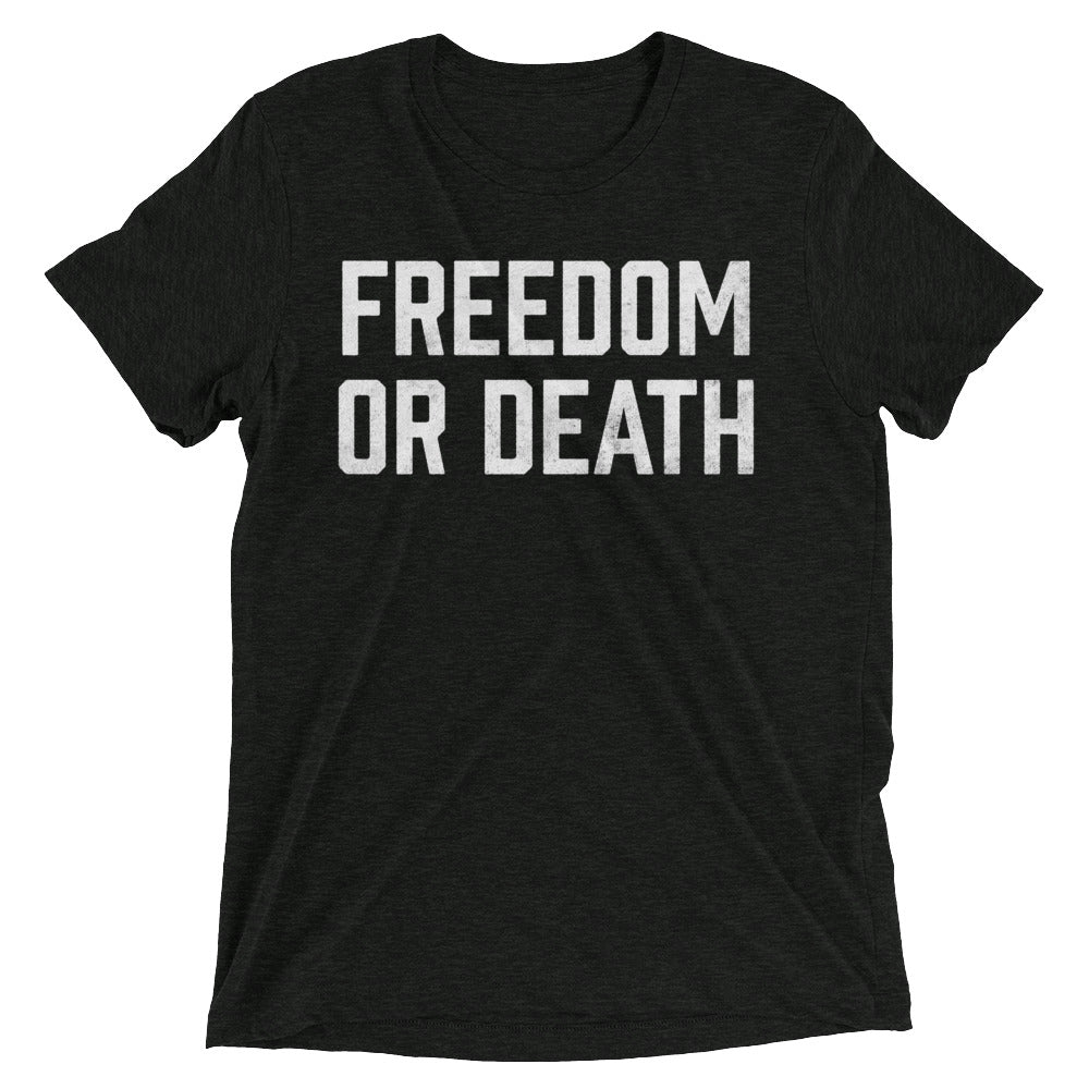 Freedom or Death Tri-blend T-Shirt