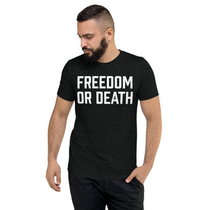 Freedom or Death Tri-blend T-Shirt