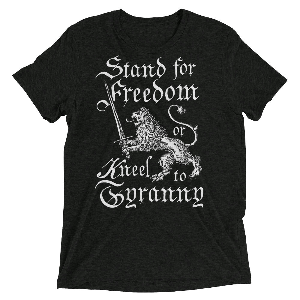 Stand for Freedom or Kneel to Tyranny Tri-blend T-Shirt
