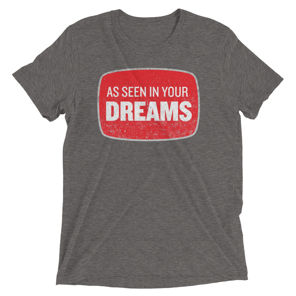 As Seen In Your Dreams Tri-Blend T-Shirt