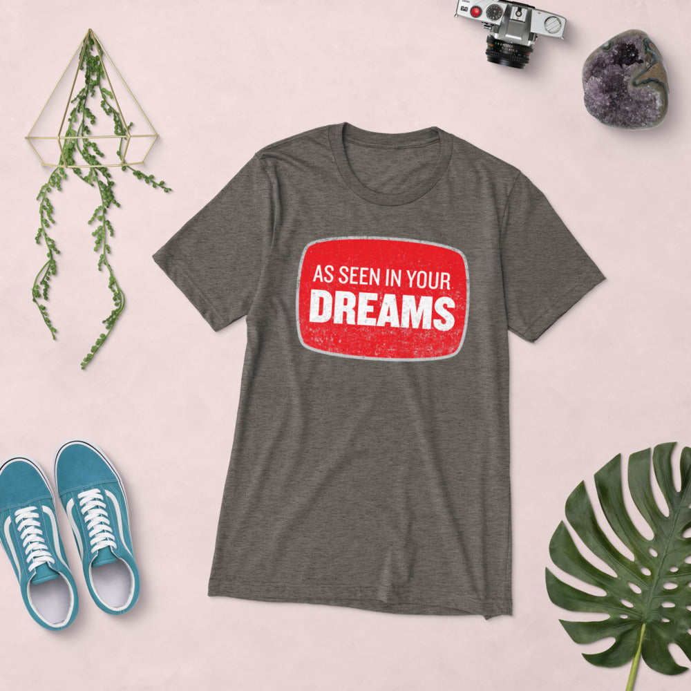 As Seen In Your Dreams Tri-Blend T-Shirt