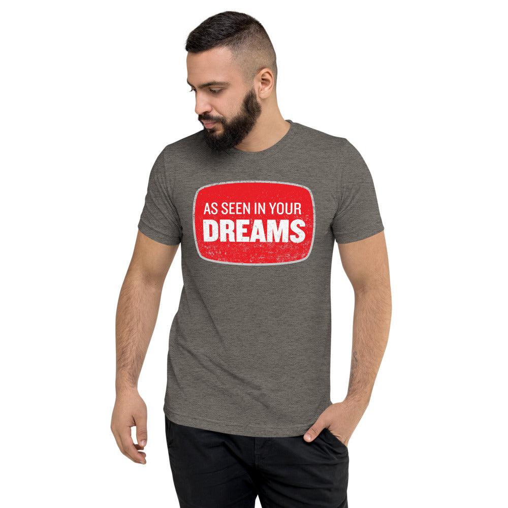 As Seen In Your Dreams Tri-Blend T-Shirt