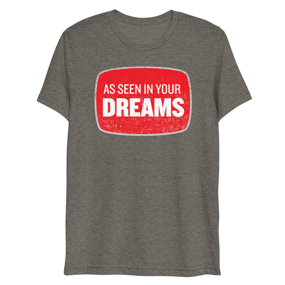 As Seen In Your Dreams Tri-Blend T-Shirt