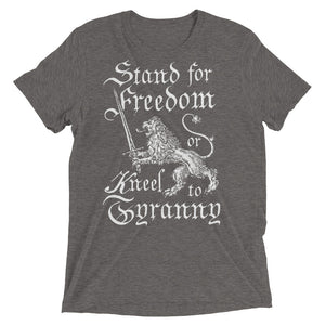 Stand for Freedom or Kneel to Tyranny Tri-blend T-Shirt