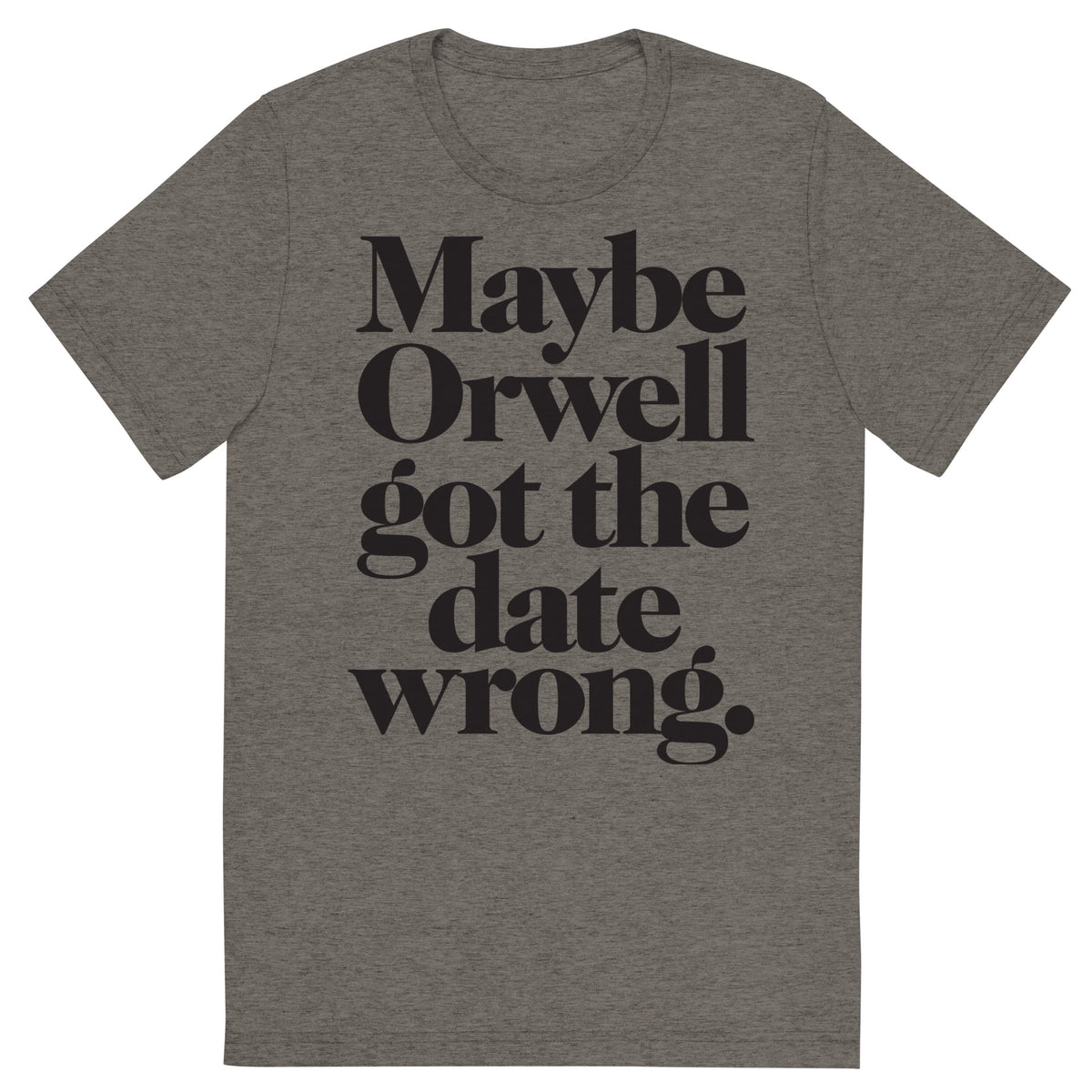 Maybe Orwell Got The Date Wrong Unisex Tri-Blend Track Shirt
