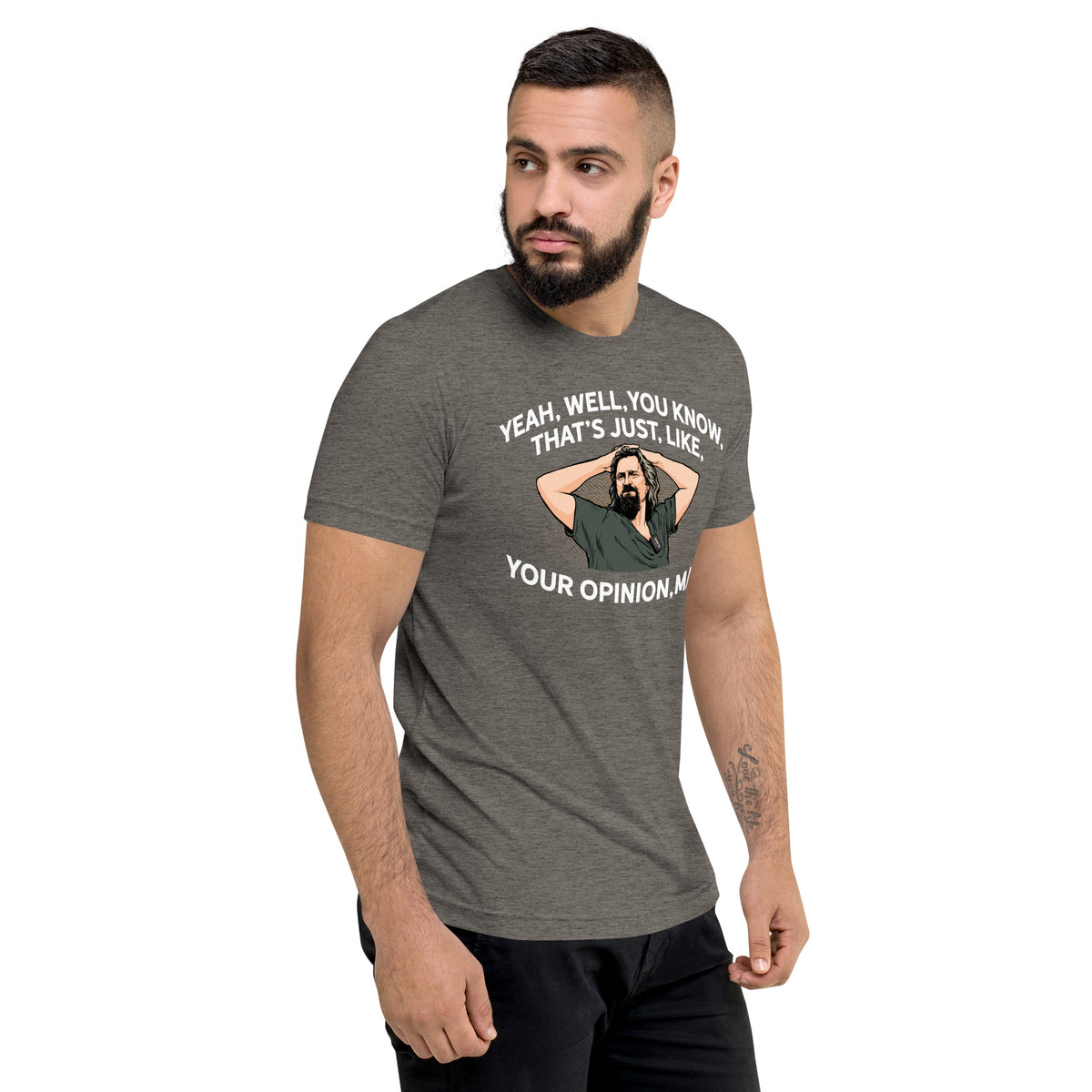That’s Just Your Opinion Man The Dude Tri-Blend T-Shirt