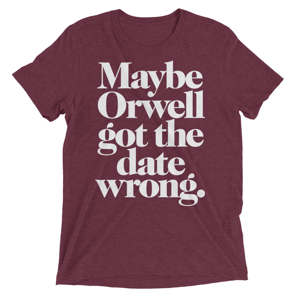 Maybe Orwell Got The Date Wrong Unisex Tri-Blend Track Shirt
