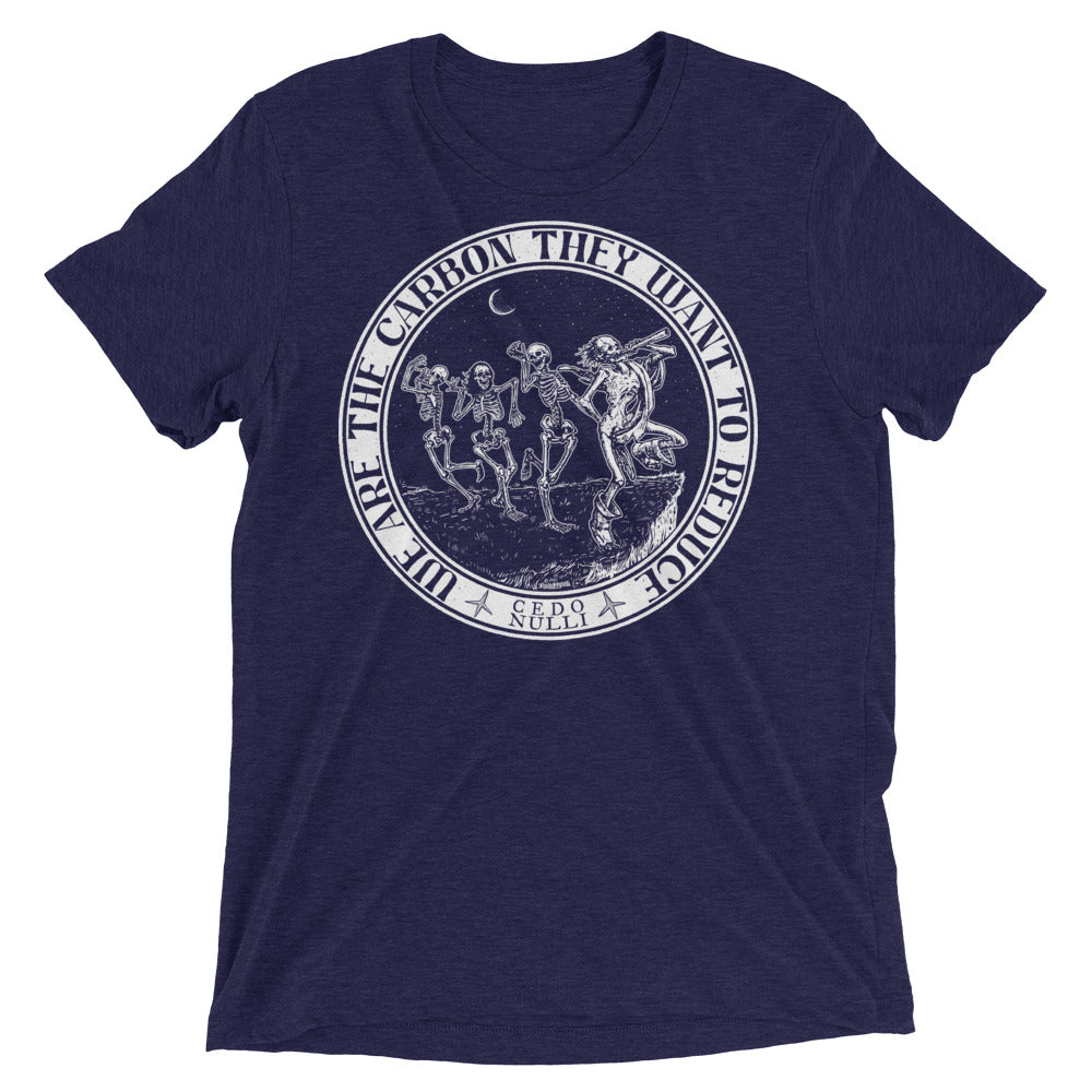 We Are the Carbon They Want To Reduce Tri-Blend T-Shirt