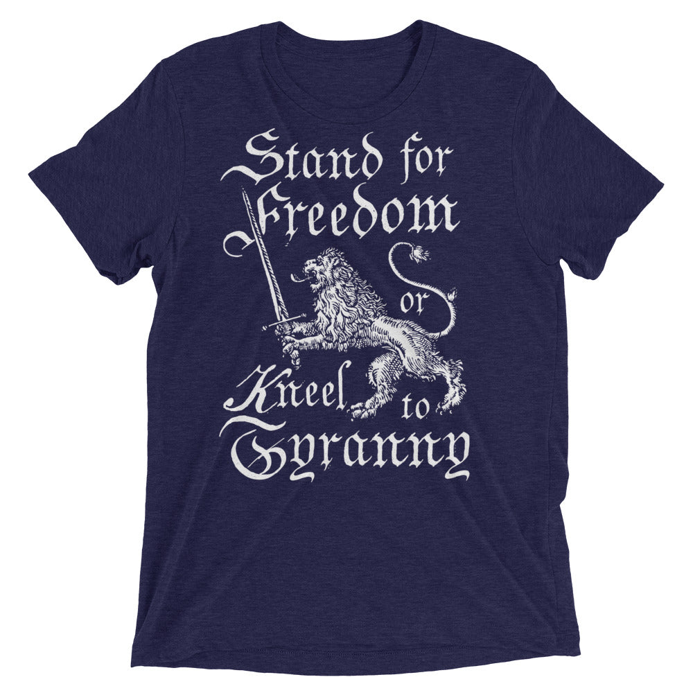 Stand for Freedom or Kneel to Tyranny Tri-blend T-Shirt