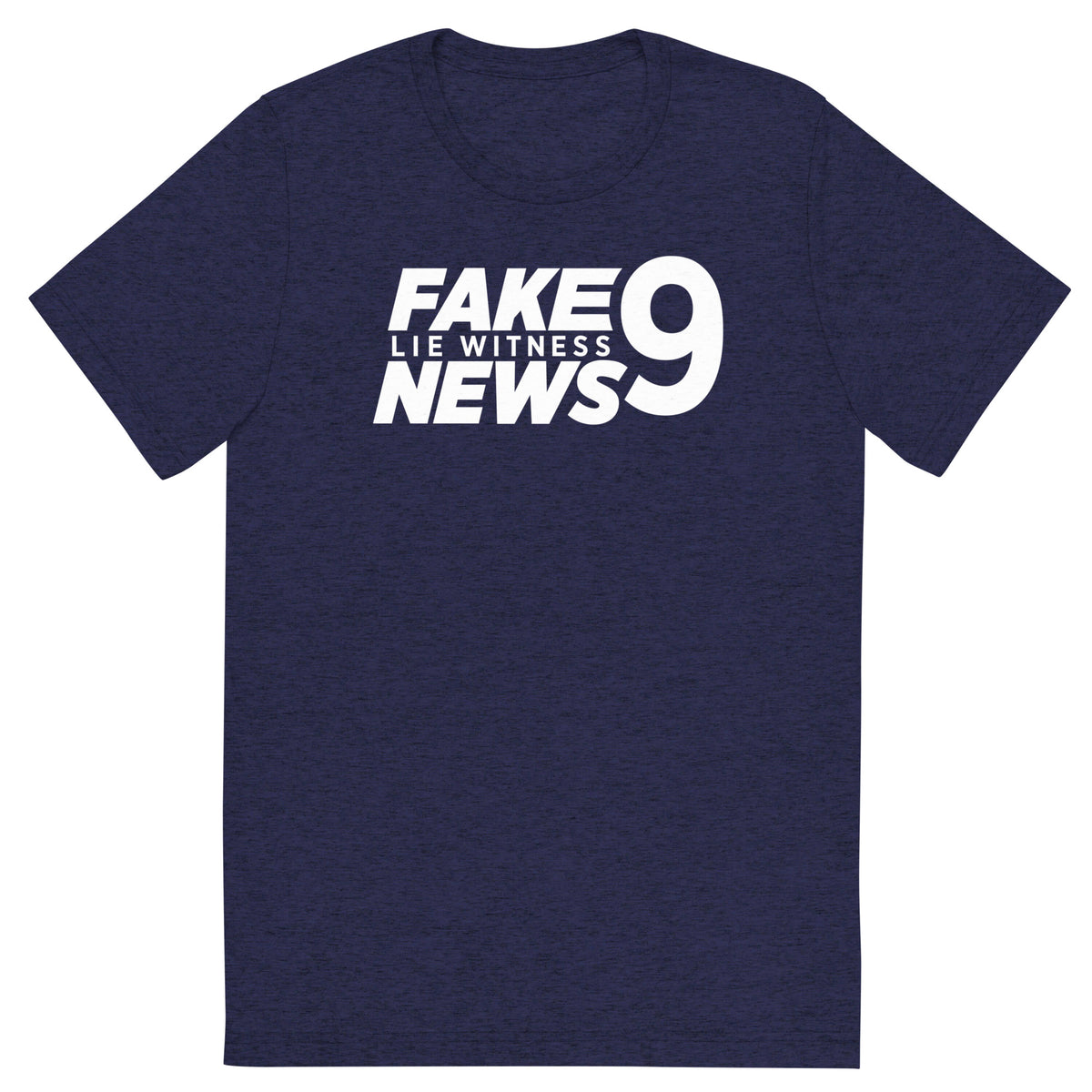 Fake 9 Lie Witness News Tri-Blend T-shirt
