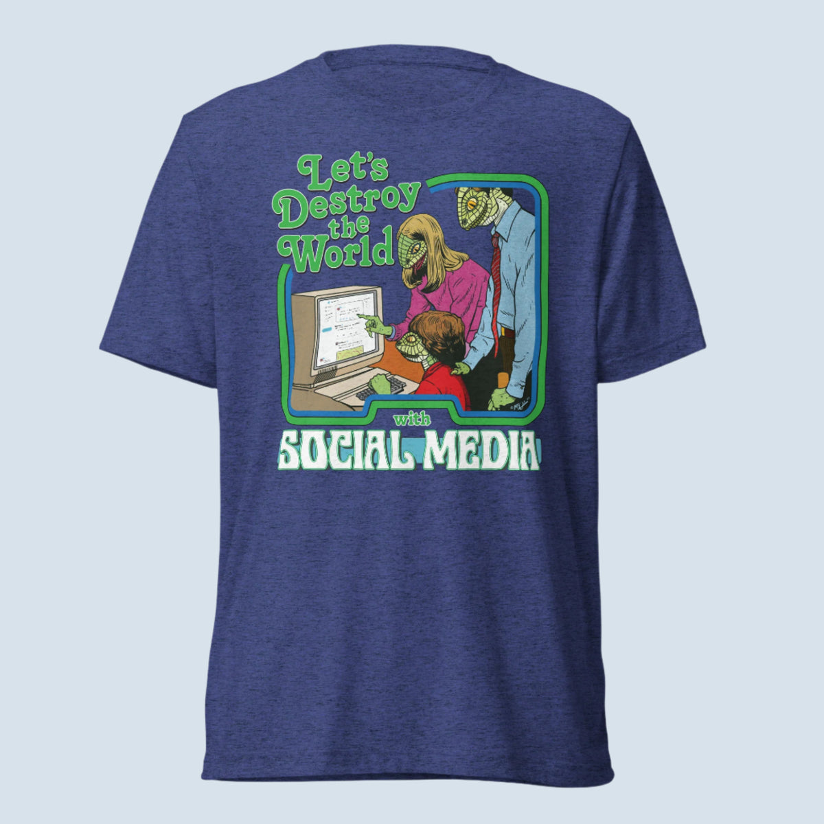 Let&#39;s Destroy the World With Social Media Tri-blend T-Shirt