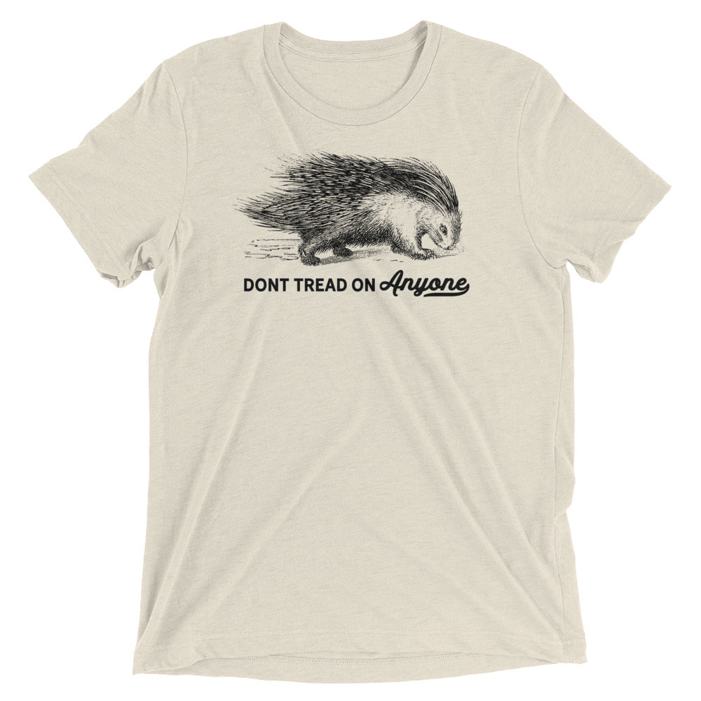 Don&#39;t Tread On Anyone Porcupine Tri-Blend Unisex T-Shirt