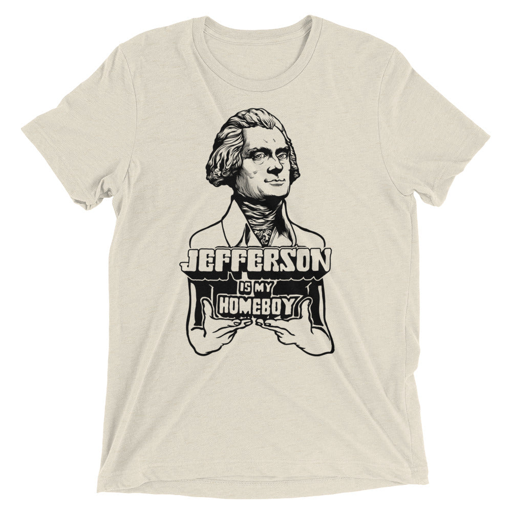 Jefferson is My Homeboy Tri-Blend T-Shirt