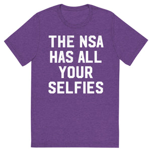 The NSA Has All Your Selfies Triblend Track Shirt