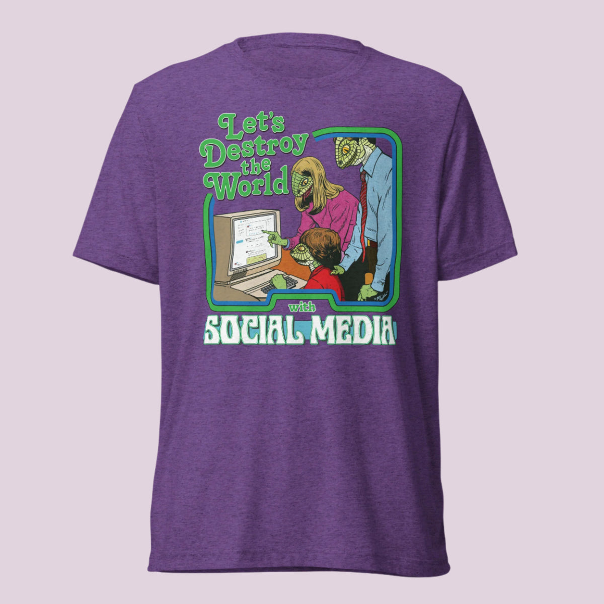 Let&#39;s Destroy the World With Social Media Tri-blend T-Shirt