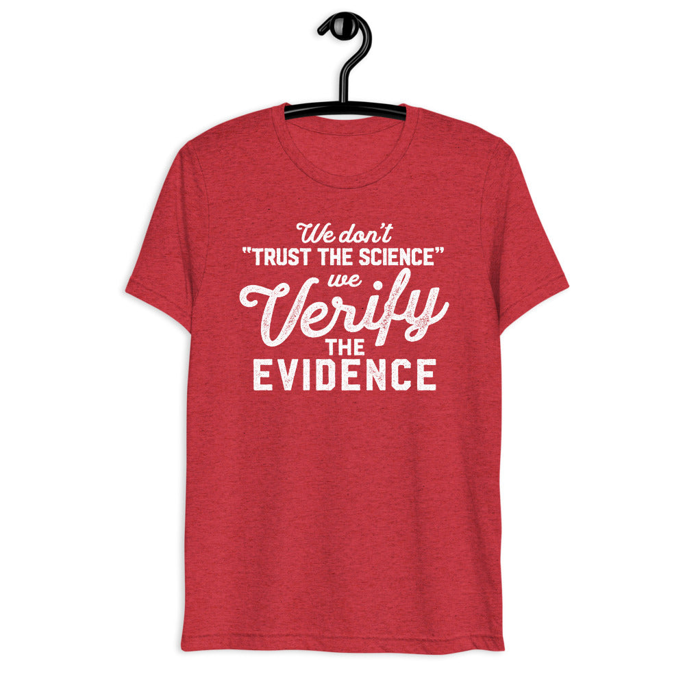 We Don't Trust the Science We Verify the Evidence Unisex Tri-Blend Track Shirt