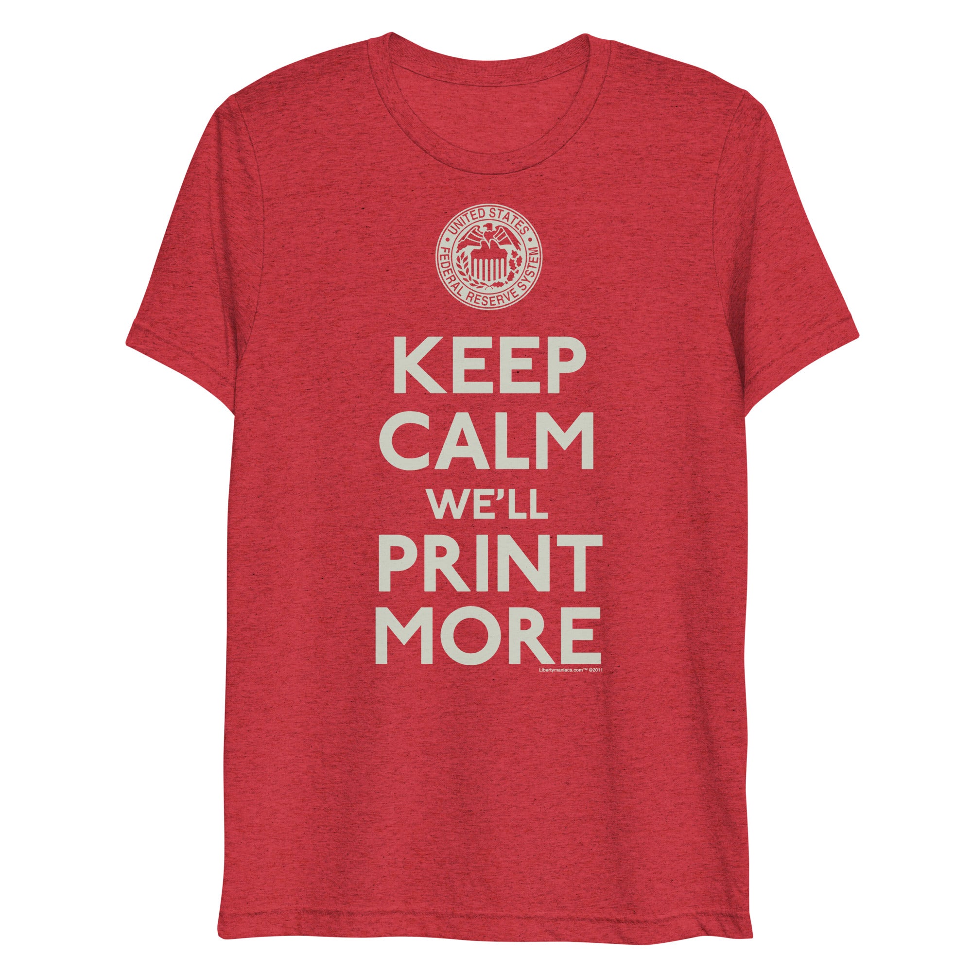 Keep Calm We'll Print More Federal Reserve Tri-Blend T-Shirt