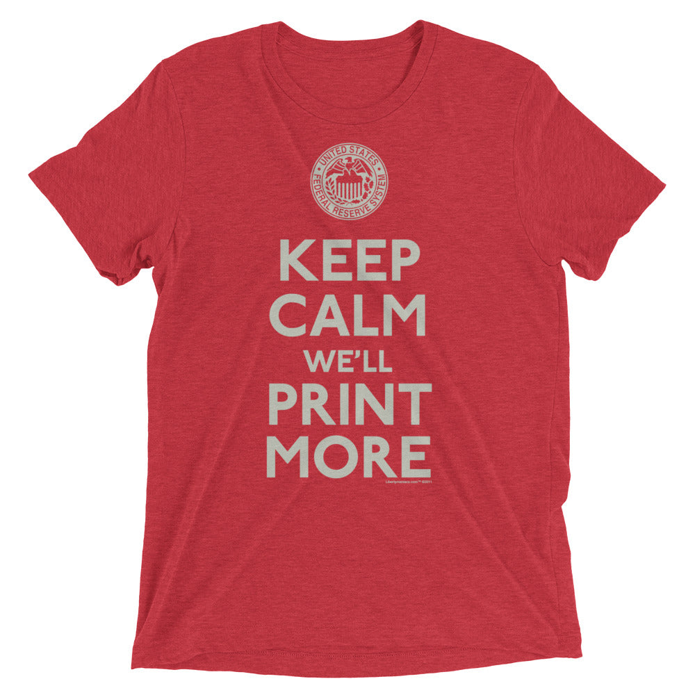 Keep Calm We'll Print More Federal Reserve Tri-Blend T-Shirt