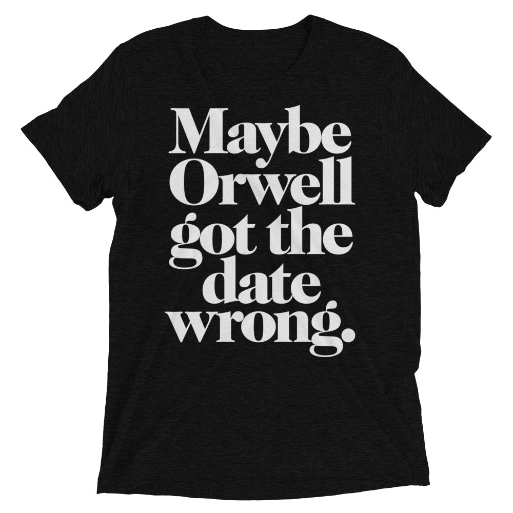 Maybe Orwell Got The Date Wrong Unisex Tri-Blend Track Shirt