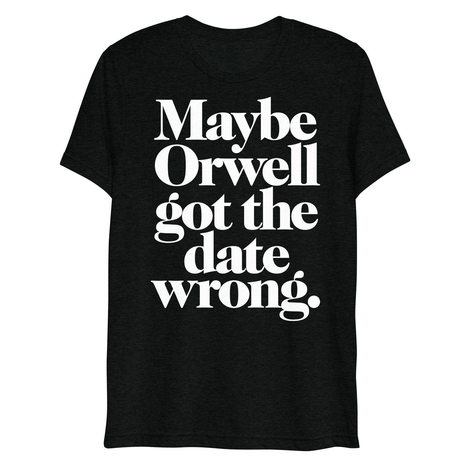 Maybe Orwell Got The Date Wrong Unisex Tri-Blend Track Shirt
