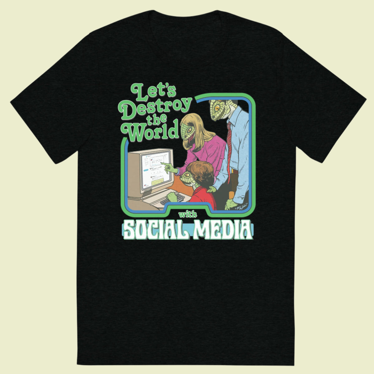 Let&#39;s Destroy the World With Social Media Tri-blend T-Shirt