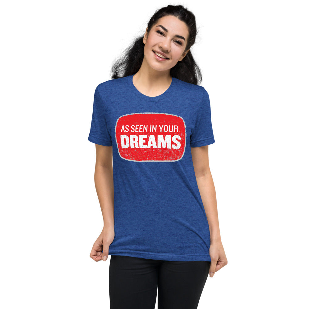 As Seen In Your Dreams Tri-Blend T-Shirt
