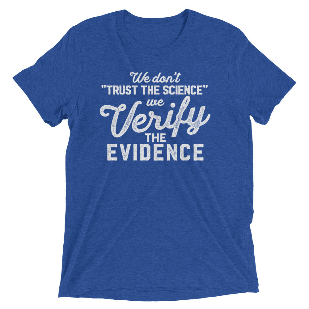 We Don't Trust the Science We Verify the Evidence Unisex Tri-Blend Track Shirt