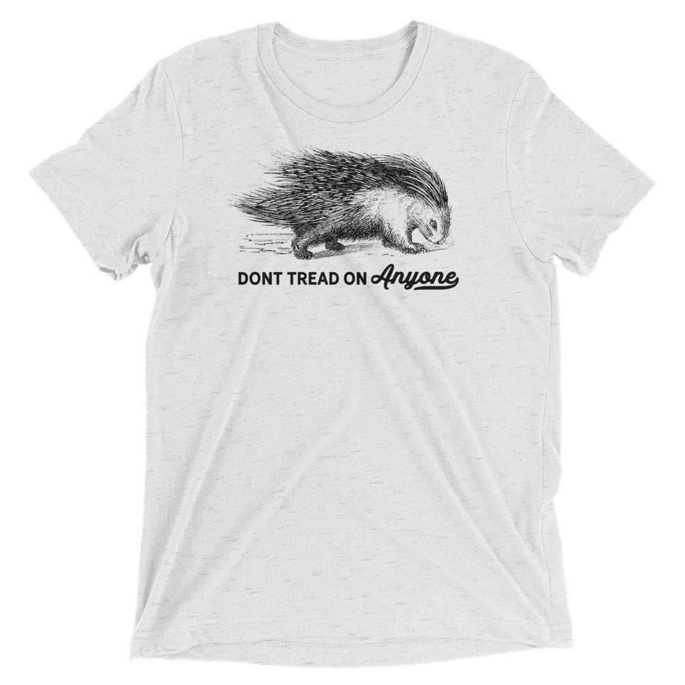 Don&#39;t Tread On Anyone Porcupine Tri-Blend Unisex T-Shirt