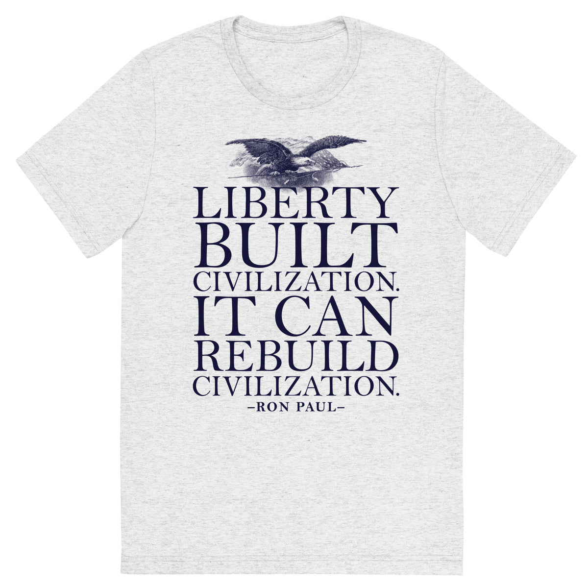 Liberty Can Rebuild Civilization Tri-Blend Graphic T-Shirt