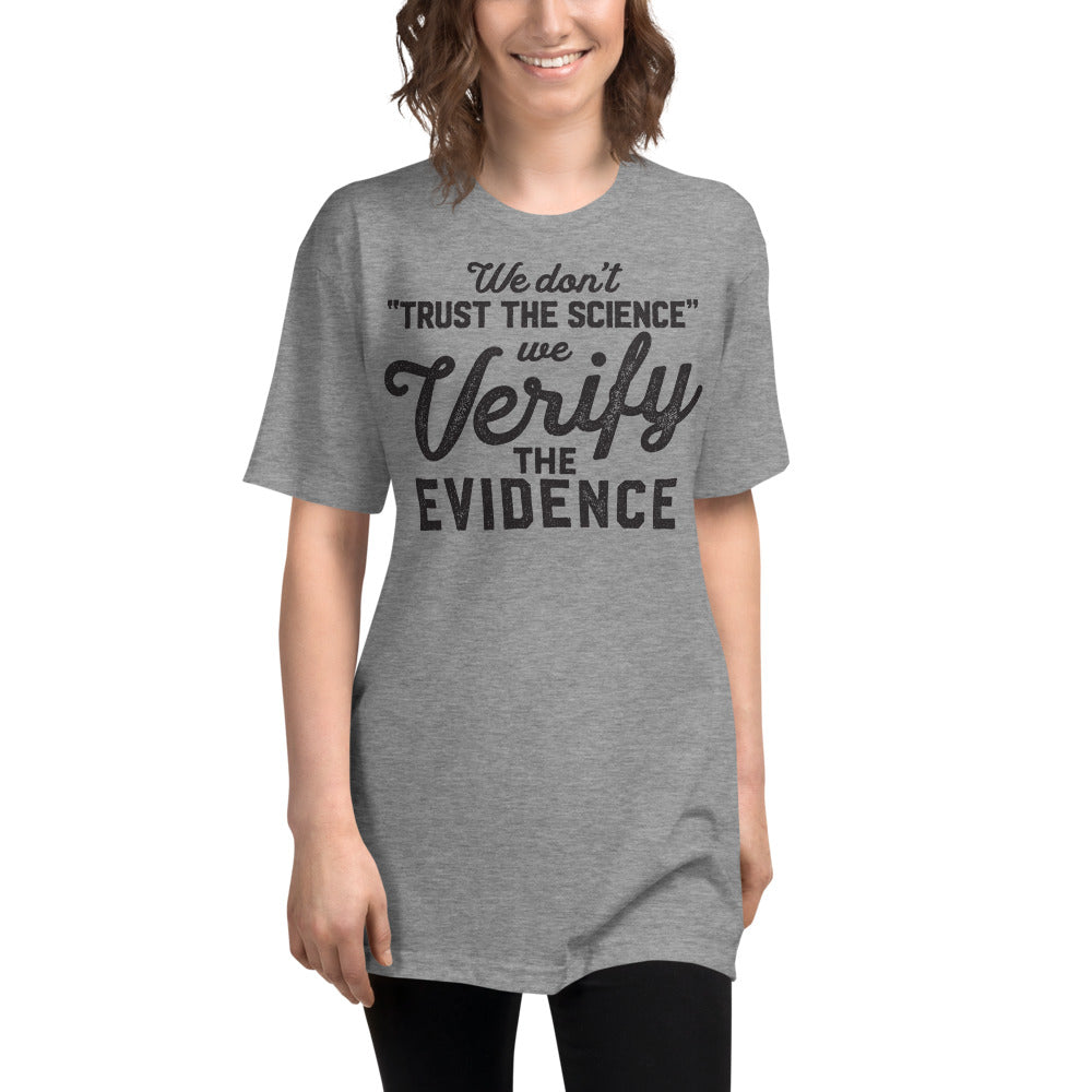 We Don't Trust the Science We Verify the Evidence Unisex Tri-Blend Track Shirt