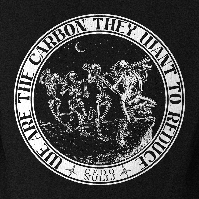 We Are the Carbon They Want To Reduce T-Shirt