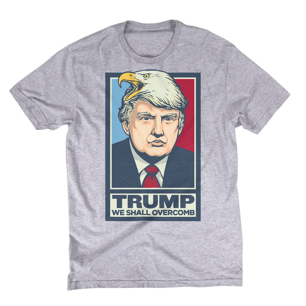 Donald Trump We Shall Overcomb T-Shirt by Liberty Maniacs