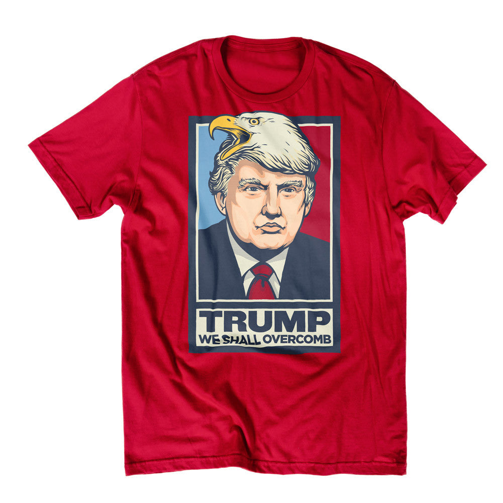 Donald Trump We Shall Overcomb T-Shirt by Liberty Maniacs