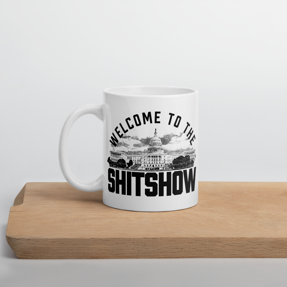 Welcome to the Shitshow Congressional Coffee Mug