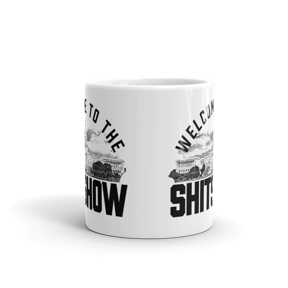 Welcome to the Shitshow Congressional Coffee Mug
