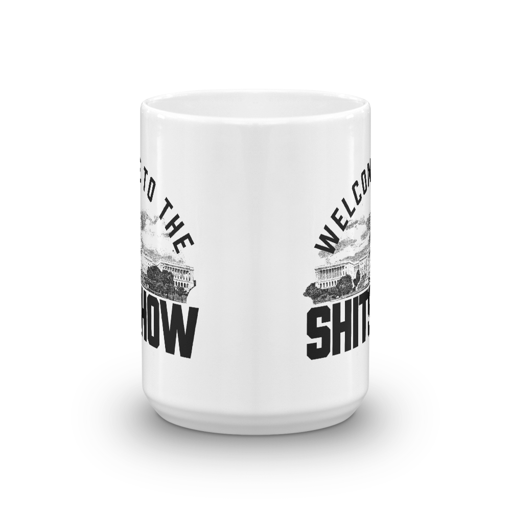 Welcome to the Shitshow Congressional Coffee Mug