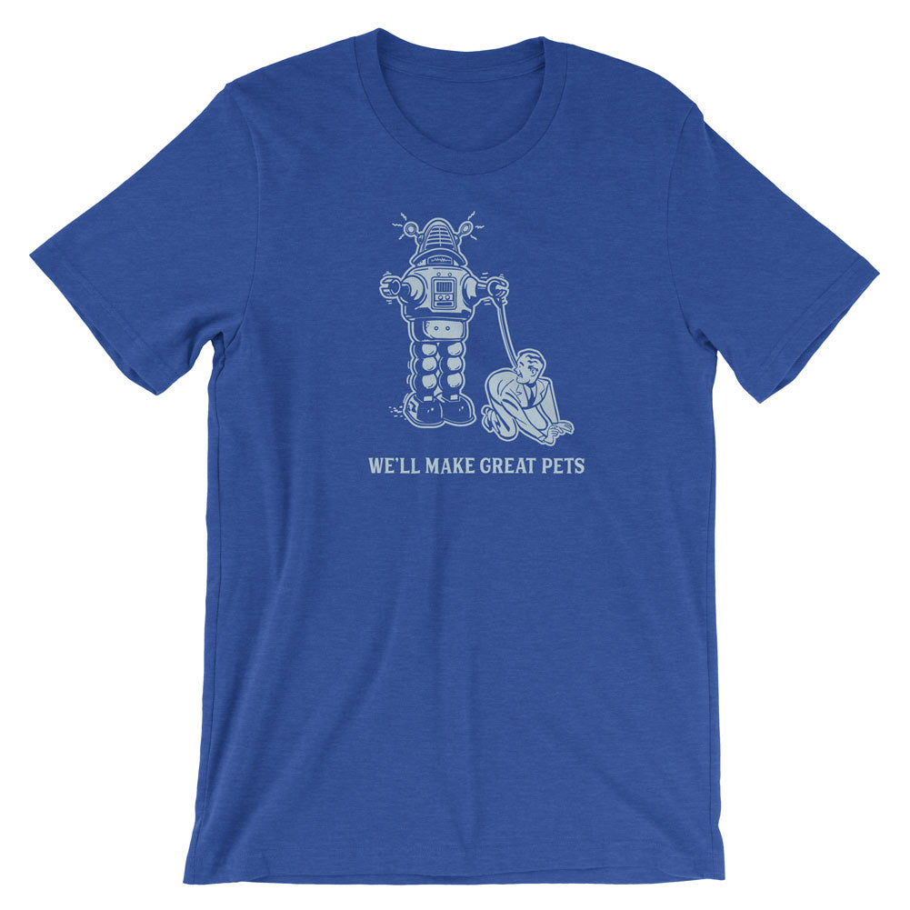 We'll Make Great Pets T-Shirt