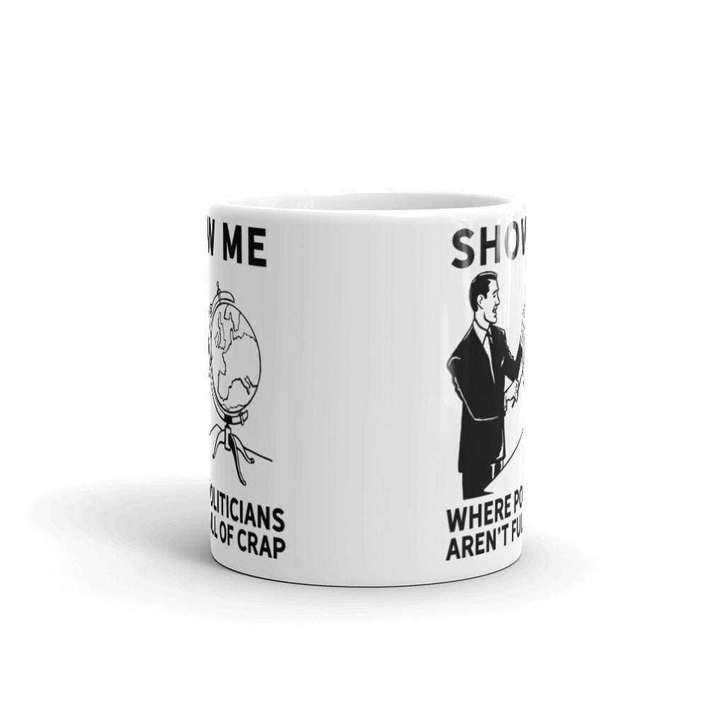 Show Me Where Politicians Aren&#39;t Full of Crap Mug