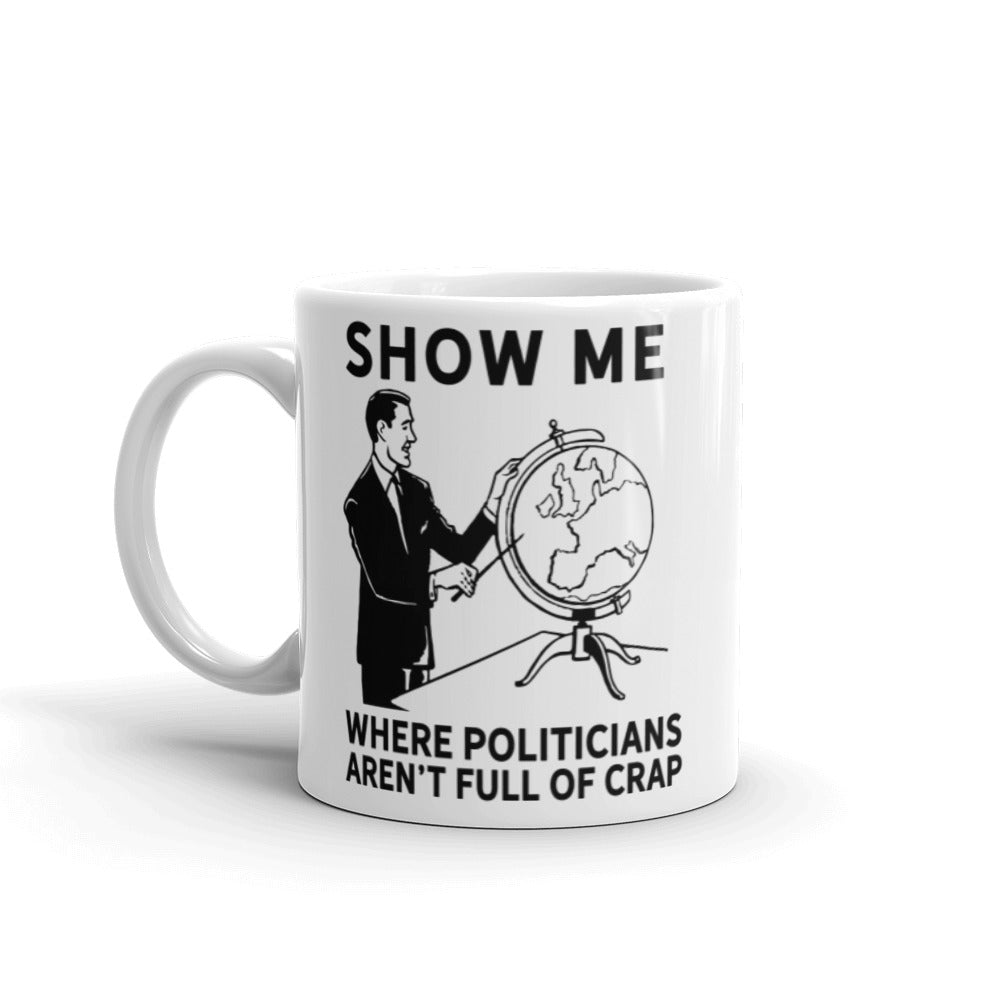 Show Me Where Politicians Aren't Full of Crap Mug