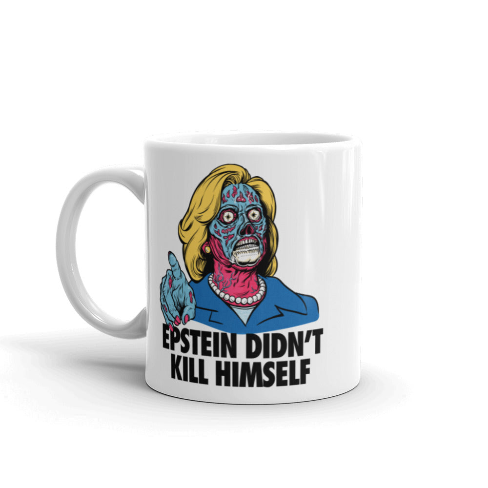 Epstein Didn&#39;t Kill Himself They Live Hillary Mug