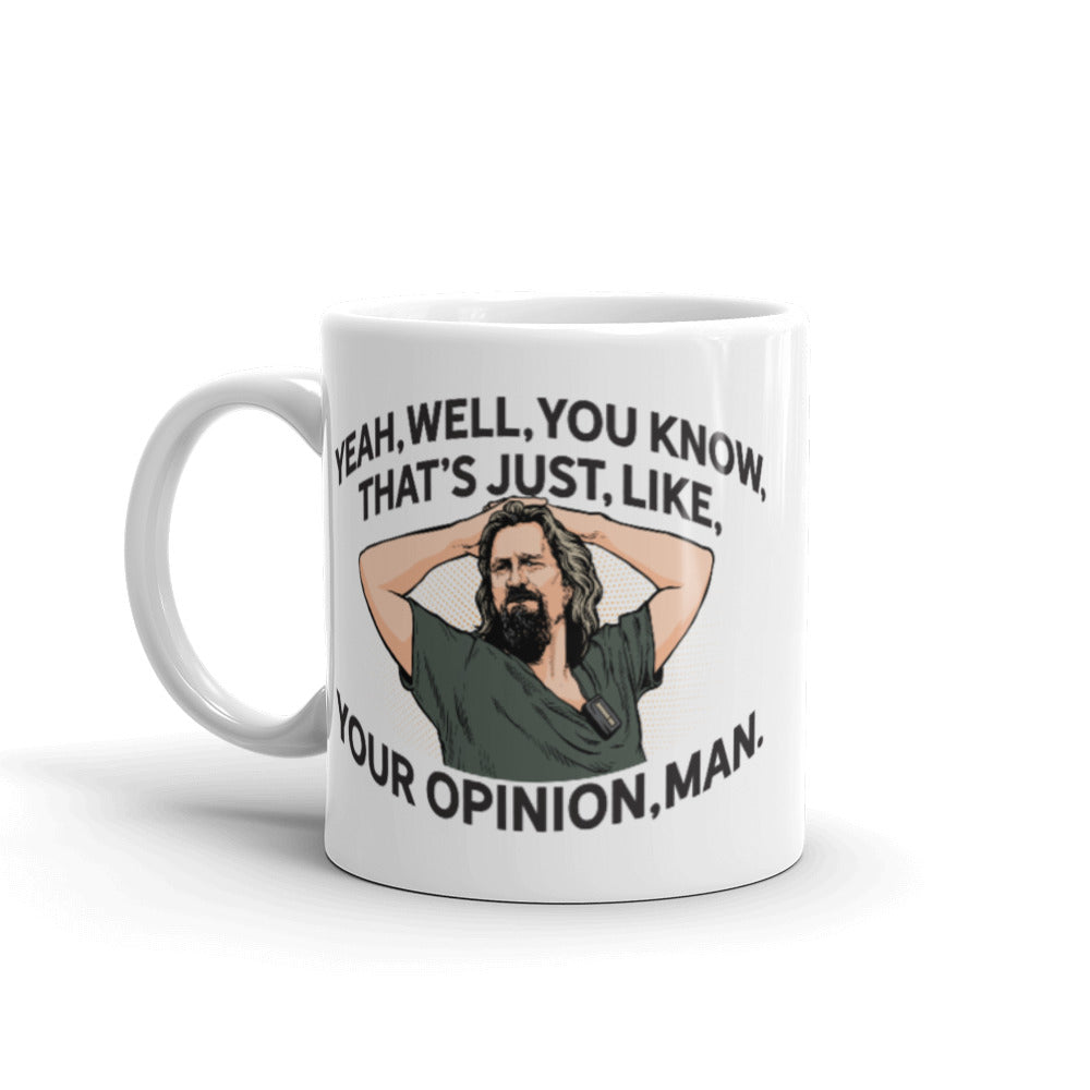 Yeah, Well, You Know, That's Just, Like, Your Opinion, Man The Dude Mug