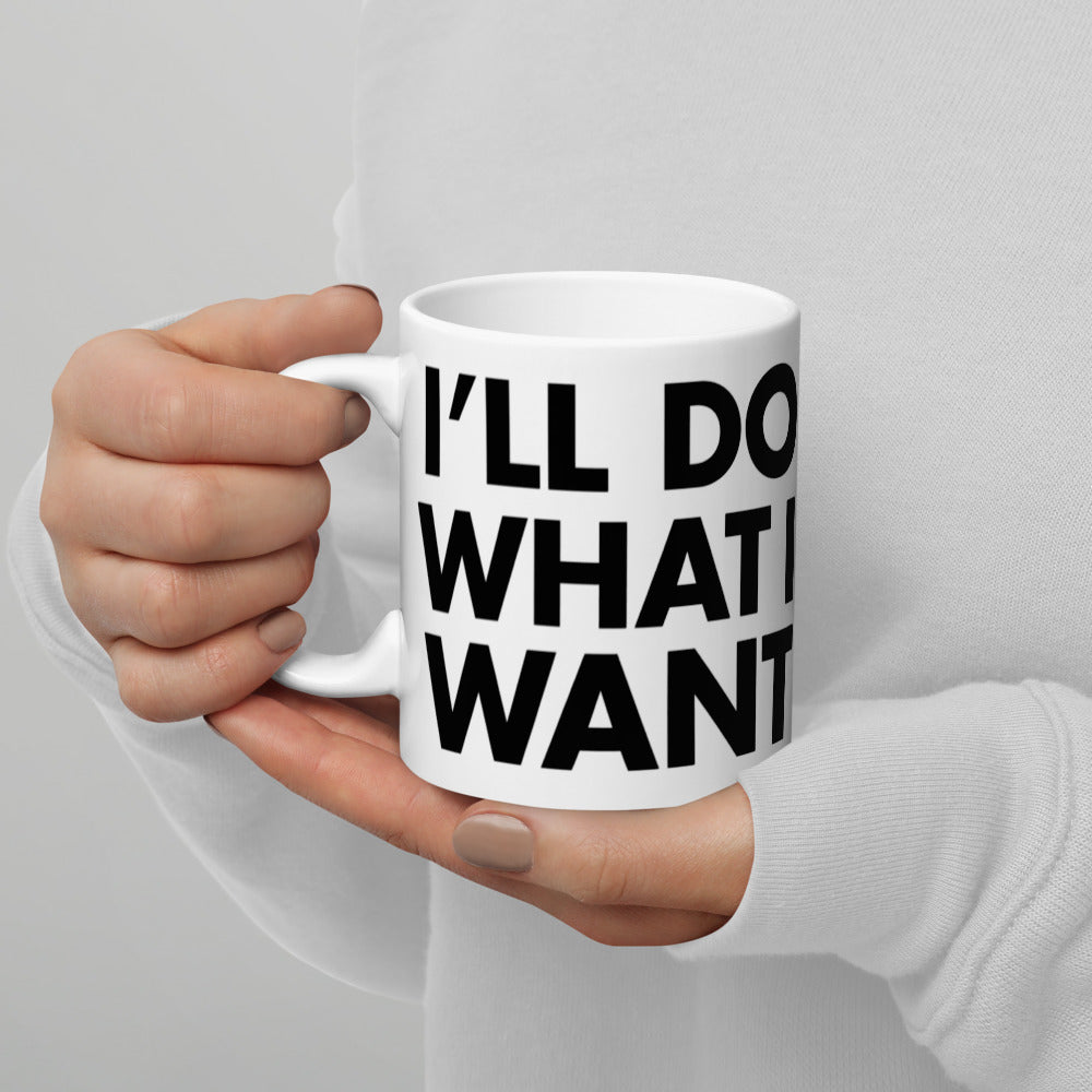 I'll Do What I Want Coffee Mug