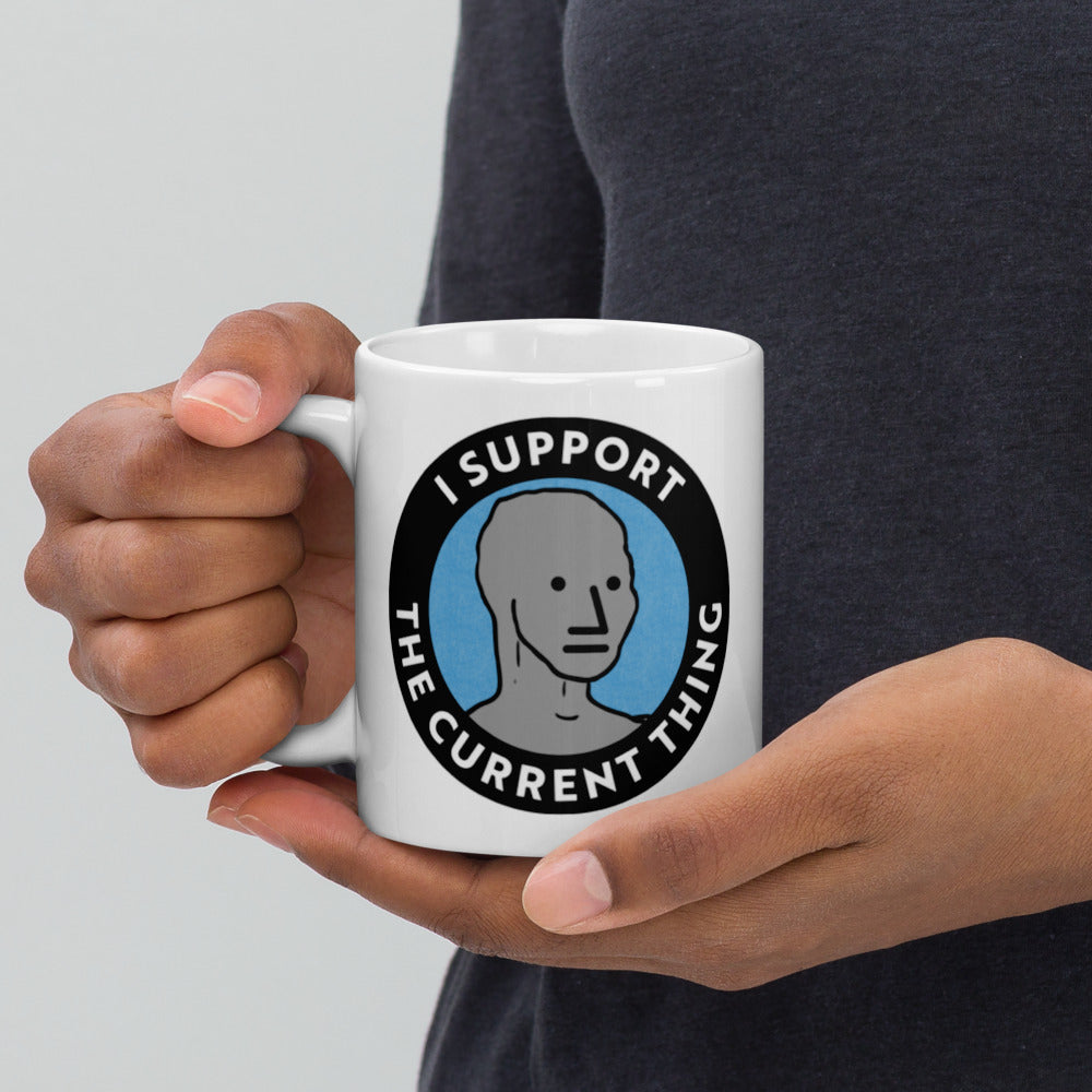 I Support the Current Thing Mug