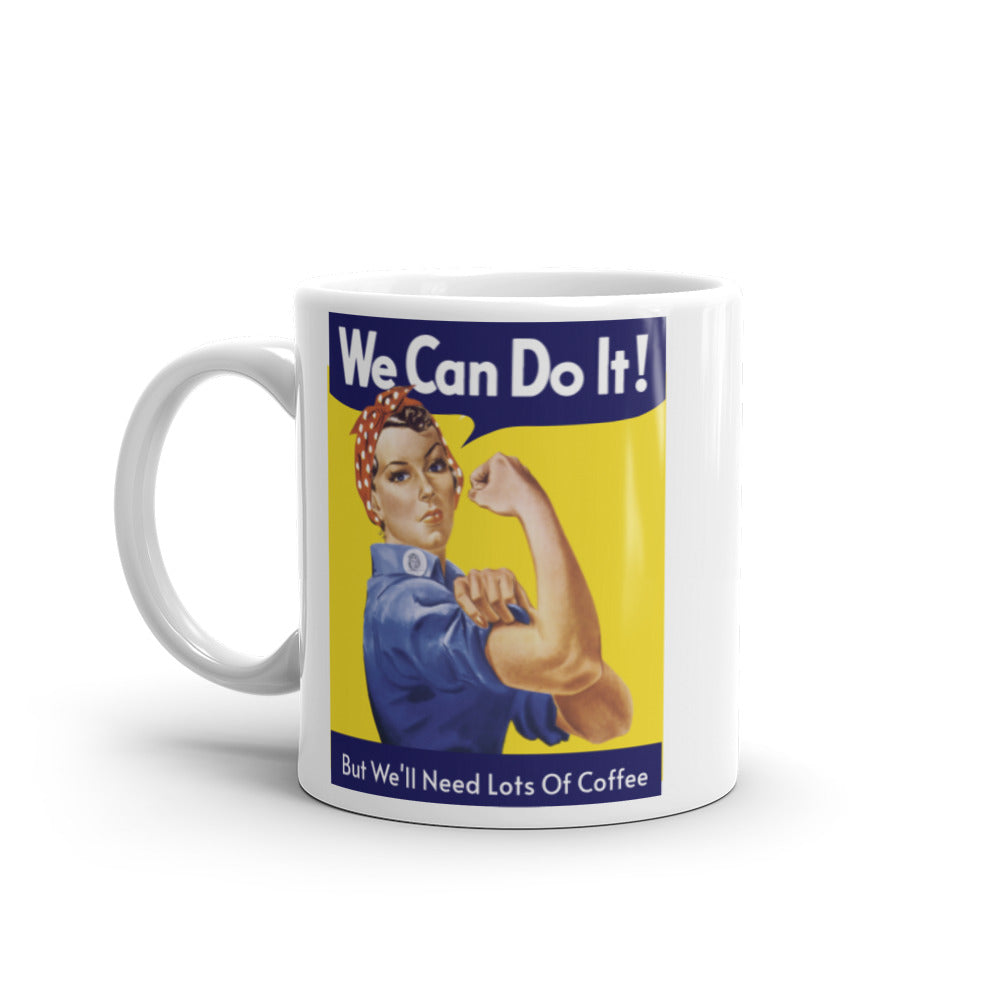 We Can Do It Be We&#39;ll Need Lots of Coffee Mug