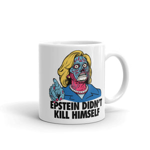 Epstein Didn't Kill Himself They Live Hillary Mug