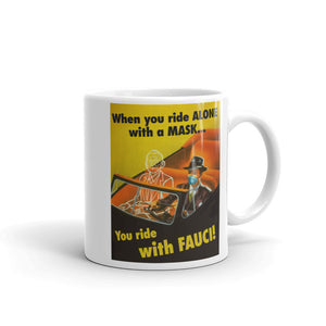 When You Ride alone With A Mask You Ride With Fauci Mug