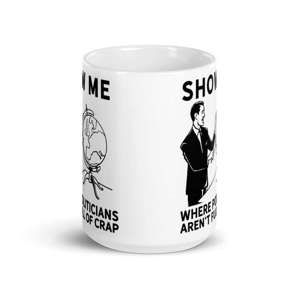 Show Me Where Politicians Aren&#39;t Full of Crap Mug