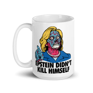 Epstein Didn't Kill Himself They Live Hillary Mug