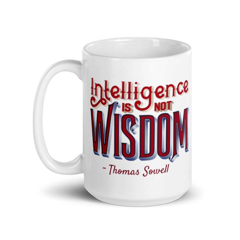 Intelligence Is Not Wisdom Thomas Sowell Quote White glossy mug